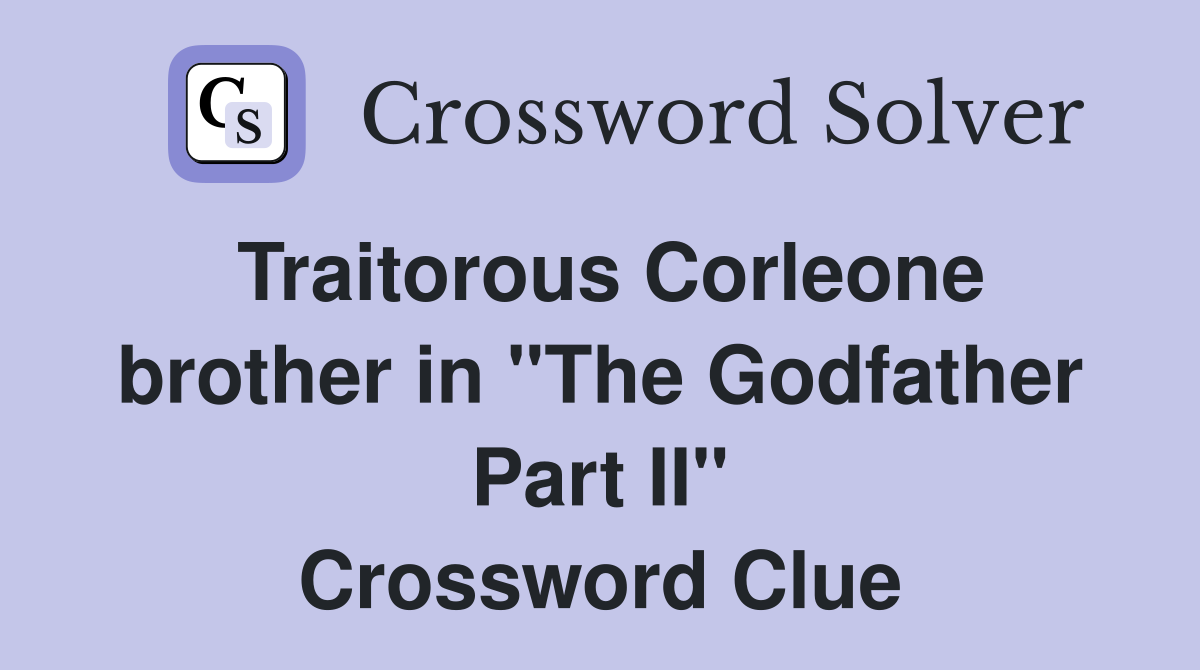 Traitorous Corleone brother in "The Godfather Part II" Crossword Clue